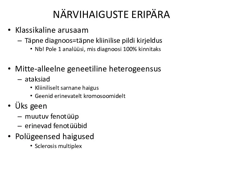 NÄRVIHAIGUSTE ERIPÄRA Klassikaline arusaam Täpne diagnoos=täpne kliinilise pildi kirjeldus Nb! Pole 1