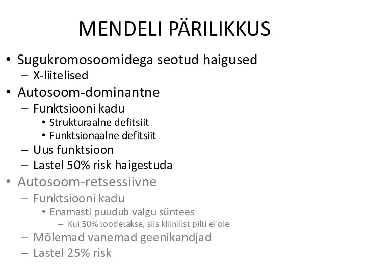 MENDELI PÄRILIKKUS Sugukromosoomidega seotud haigused X-liitelised Autosoom-dominantne Funktsiooni kadu Strukturaalne defitsiit Funktsionaalne