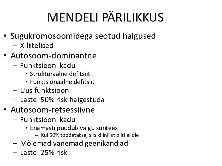 MENDELI PÄRILIKKUS Sugukromosoomidega seotud haigused X-liitelised Autosoom-dominantne Funktsiooni kadu Strukturaalne defitsiit Funktsionaalne