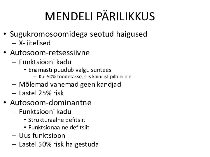 MENDELI PÄRILIKKUS Sugukromosoomidega seotud haigused X-liitelised Autosoom-retsessiivne Funktsiooni kadu Enamasti puudub valgu