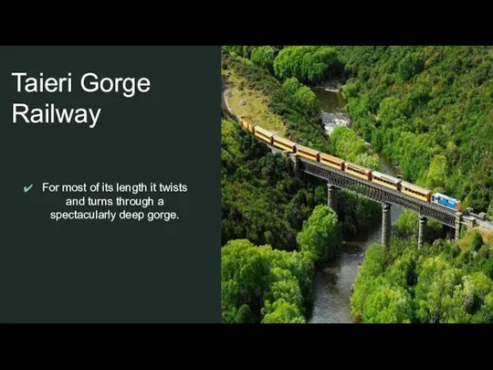 Taieri Gorge Railway For most of its length it twists and turns