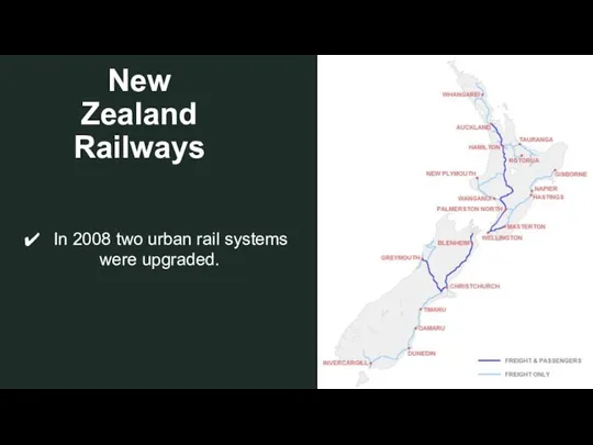 New Zealand Railways In 2008 two urban rail systems were upgraded.