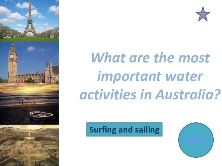 What are the most important water activities in Australia? Surfing and sailing Stop!