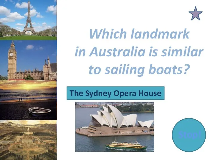 Stop! Which landmark in Australia is similar to sailing boats? The Sydney Opera House