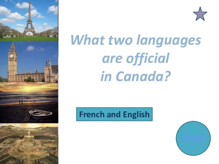 What two languages are official in Canada? French and English Stop!