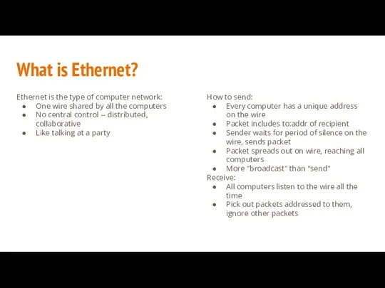 Ethernet is the type of computer network: One wire shared by all