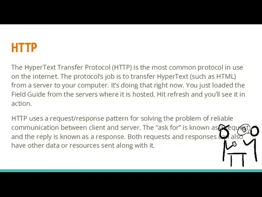 HTTP The HyperText Transfer Protocol (HTTP) is the most common protocol in