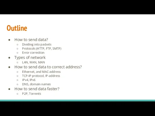 Outline How to send data? Dividing into packets Protocols (HTTP, FTP, SMTP)