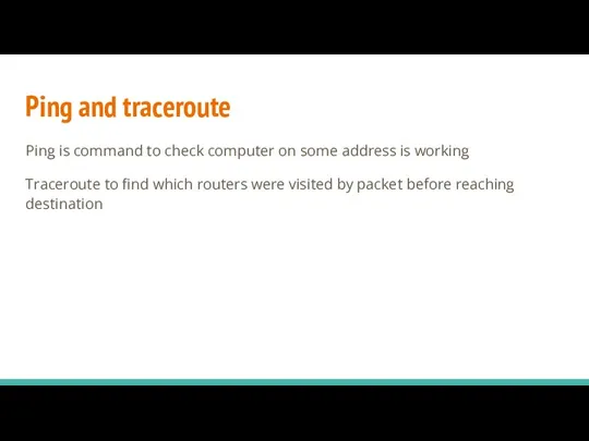 Ping and traceroute Ping is command to check computer on some address