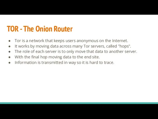 TOR - The Onion Router Tor is a network that keeps users
