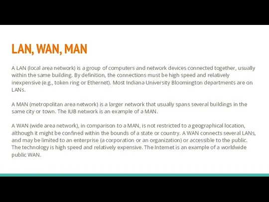 LAN, WAN, MAN A LAN (local area network) is a group of