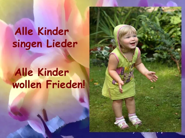 Alle Kinder singen Lieder Alle Kinder wollen Frieden!