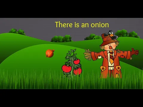 There is an onion
