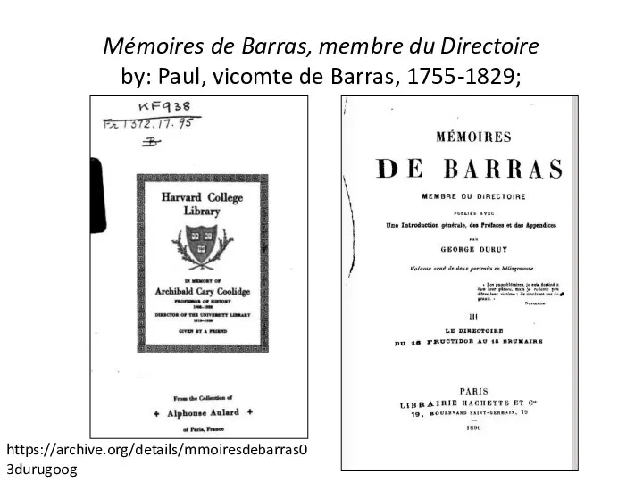 Mémoires de Barras, membre du Directoire by: Paul, vicomte de Barras, 1755-1829; https://archive.org/details/mmoiresdebarras03durugoog