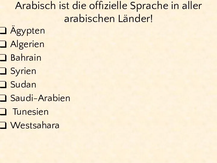 Arabisch ist die offizielle Sprache in aller arabischen Länder! Ägypten Algerien Bahrain