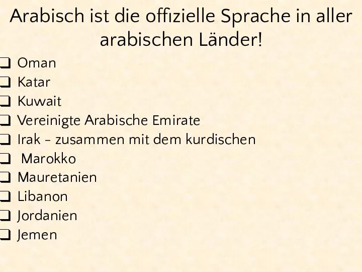 Arabisch ist die offizielle Sprache in aller arabischen Länder! Oman Katar Kuwait