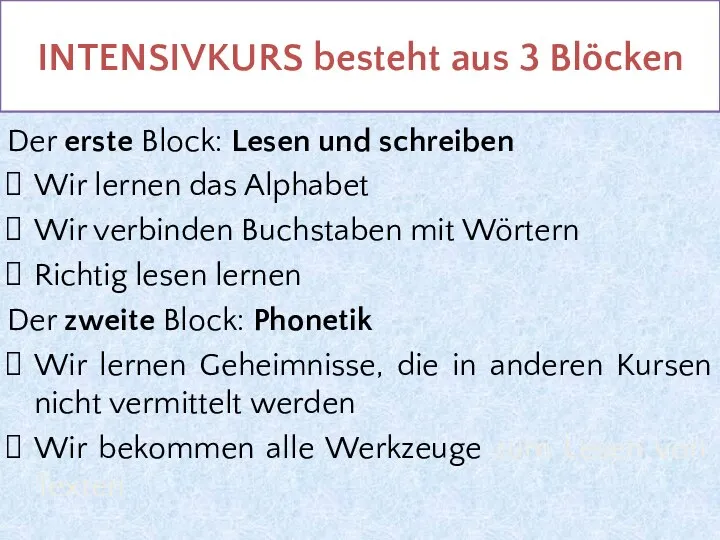 INTENSIVKURS besteht aus 3 Blöcken Der erste Block: Lesen und schreiben Wir