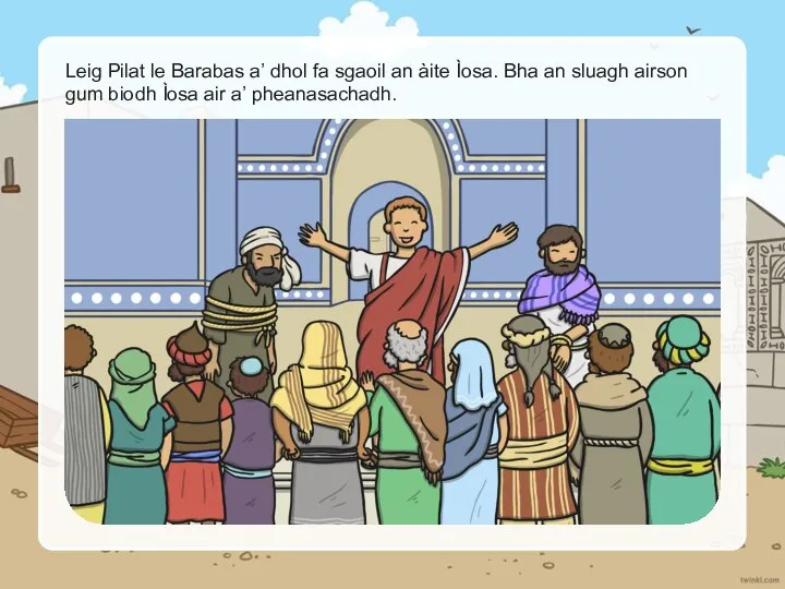 Leig Pilat le Barabas a’ dhol fa sgaoil an àite Ìosa. Bha