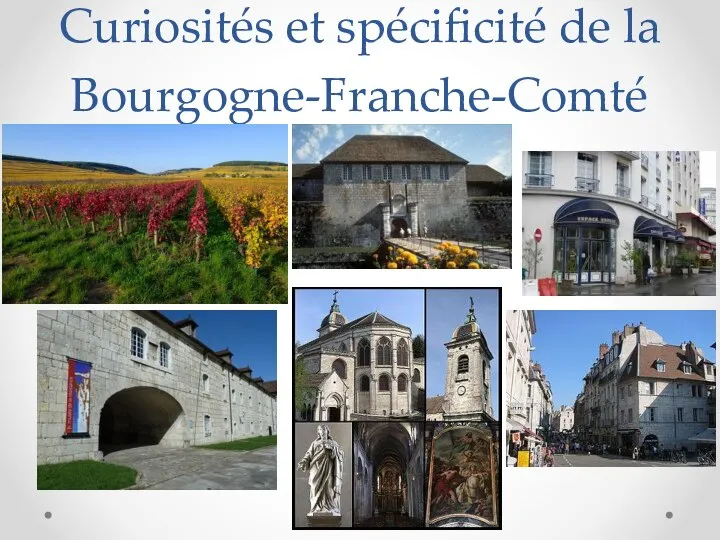 Curiosités et spécificité de la Bourgogne-Franche-Comté