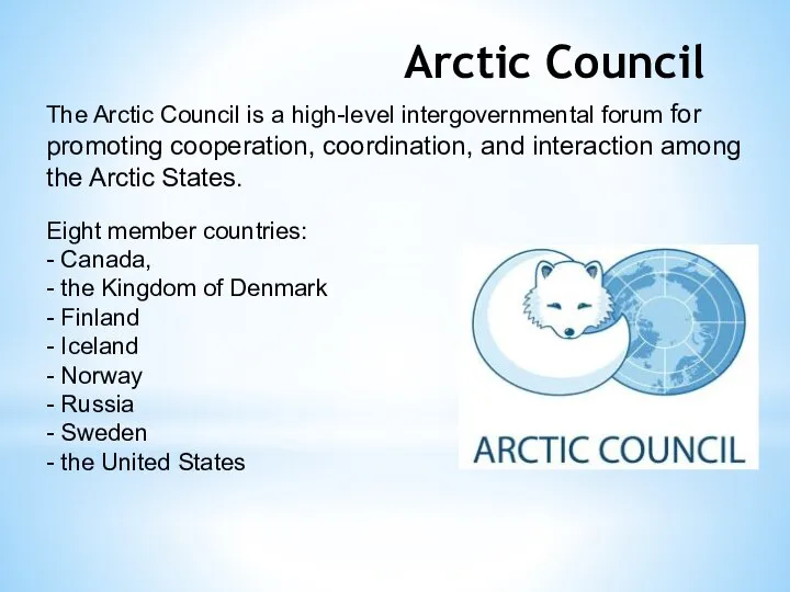 Arctic Council The Arctic Council is a high-level intergovernmental forum for promoting