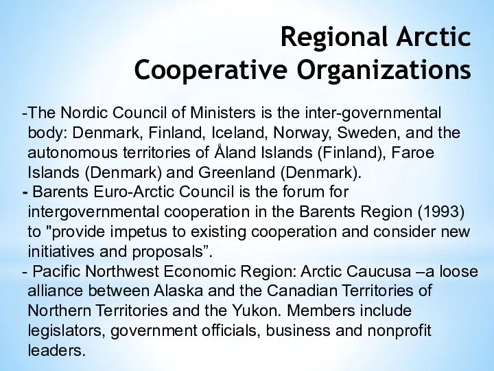 Regional Arctic Cooperative Organizations The Nordic Council of Ministers is the inter-governmental
