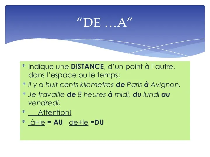 Indique une DISTANCE, d’un point à l’autre, dans l’espace ou le temps: