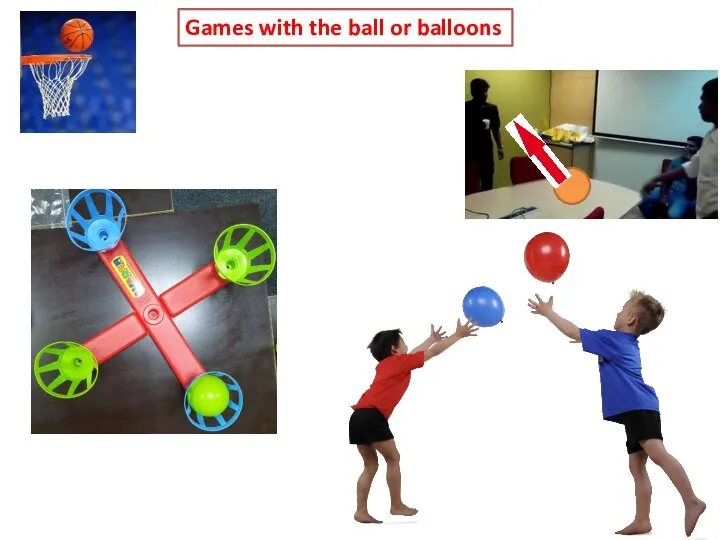 Games with the ball or balloons
