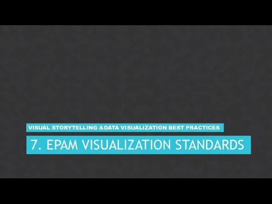 7. EPAM VISUALIZATION STANDARDS VISUAL STORYTELLING &DATA VISUALIZATION BEST PRACTICES