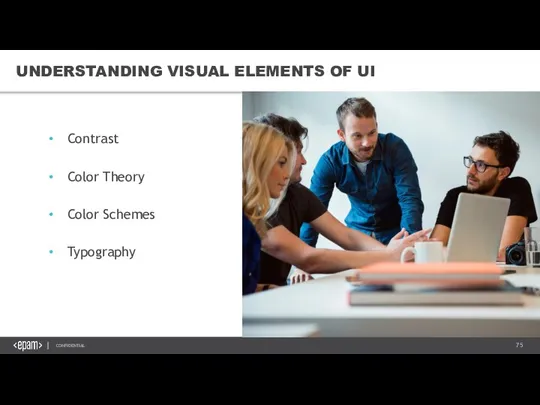 UNDERSTANDING VISUAL ELEMENTS OF UI Contrast Color Theory Color Schemes Typography