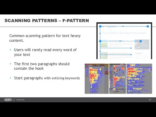 SCANNING PATTERNS – F-PATTERN Common scanning pattern for text heavy content. Users