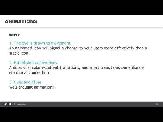 ANIMATIONS WHY? 1. The eye is drawn to movement An animated icon