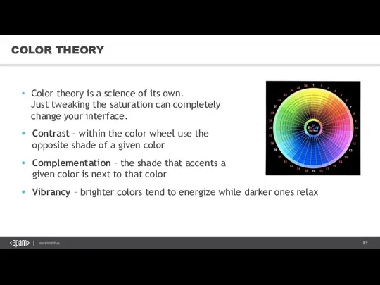 COLOR THEORY Color theory is a science of its own. Just tweaking