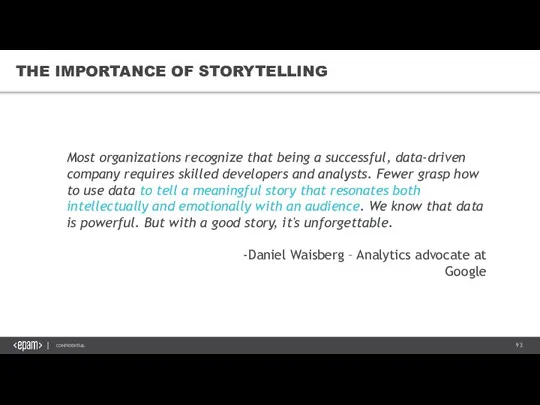 THE IMPORTANCE OF STORYTELLING Most organizations recognize that being a successful, data-driven