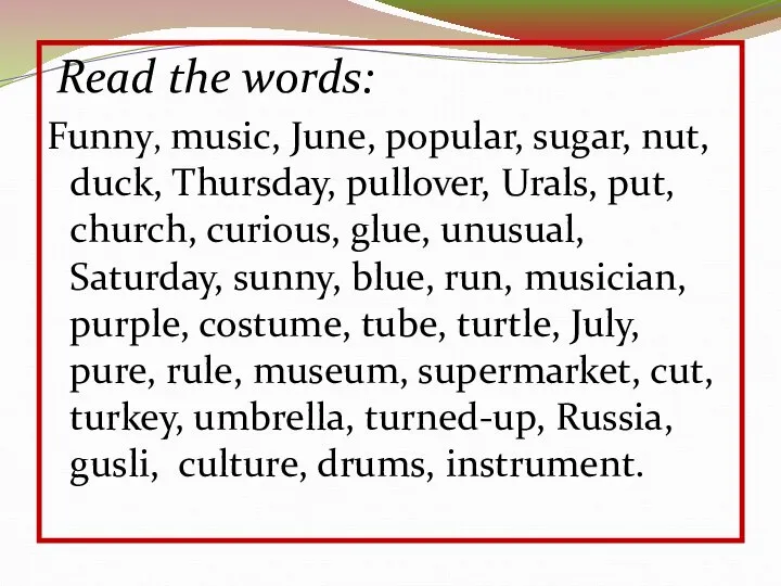 Read the words: Funny, music, June, popular, sugar, nut, duck, Thursday, pullover,