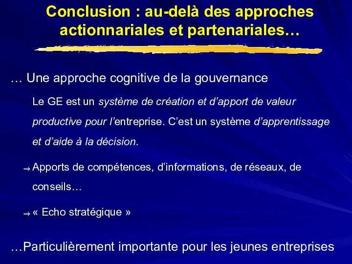 Conclusion : au-delà des approches actionnariales et partenariales… … Une approche cognitive