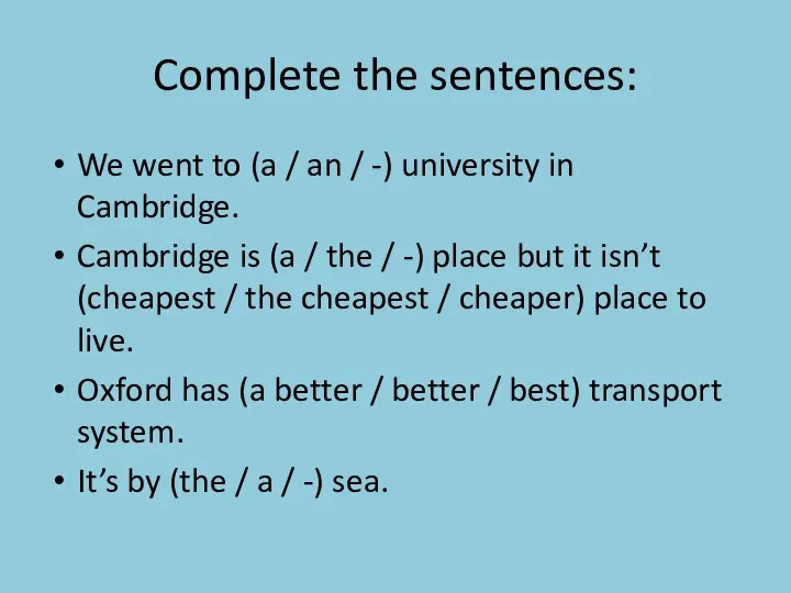 Complete the sentences: We went to (a / an / -) university