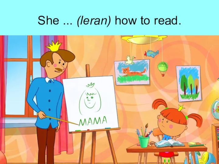 She ... (leran) how to read.