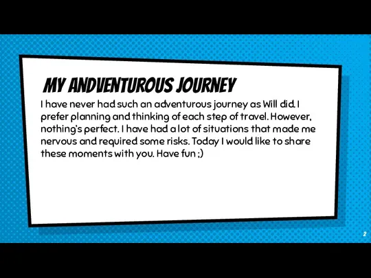 My andventurous journey I have never had such an adventurous journey as