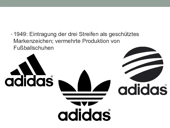 1949: Eintragung der drei Streifen als geschütztes Markenzeichen; vermehrte Produktion von Fußballschuhen