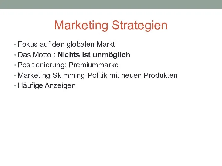 Marketing Strategien Fokus auf den globalen Markt Das Motto : Nichts ist