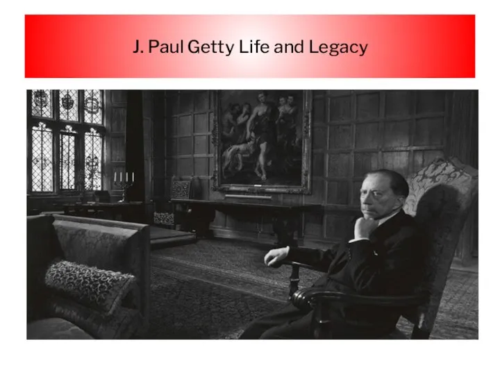 J. Paul Getty Life and Legacy