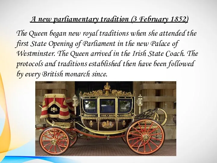 A new parliamentary tradition (3 February 1852) The Queen began new royal