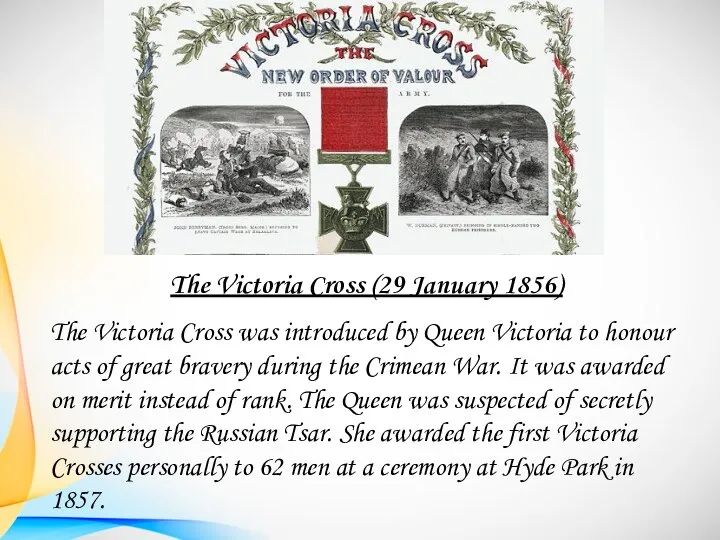 The Victoria Cross (29 January 1856) The Victoria Cross was introduced by