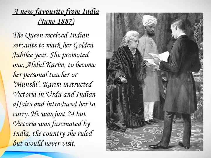 A new favourite from India (June 1887) The Queen received Indian servants