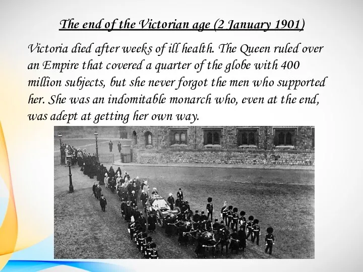 The end of the Victorian age (2 January 1901) Victoria died after