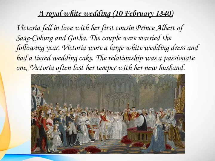 A royal white wedding (10 February 1840) Victoria fell in love with