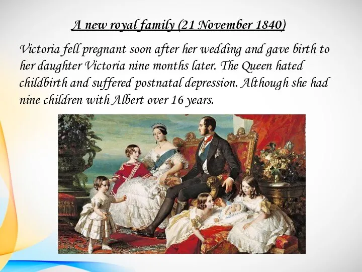 A new royal family (21 November 1840) Victoria fell pregnant soon after