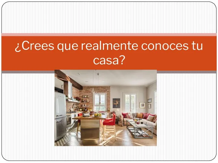 ¿Crees que realmente conoces tu casa?