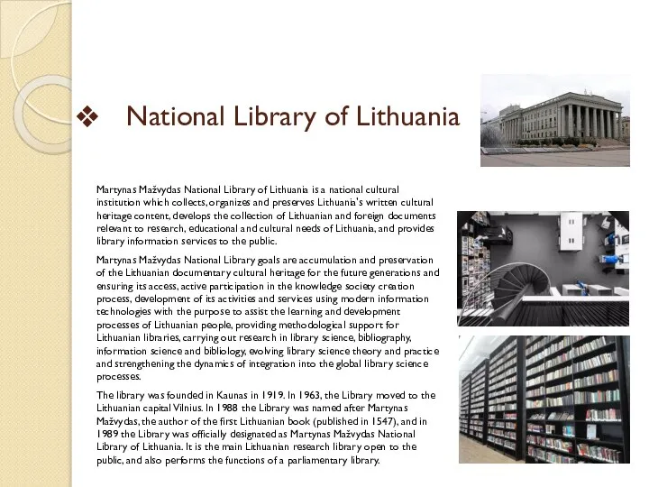 National Library of Lithuania Martynas Mažvydas National Library of Lithuania is a