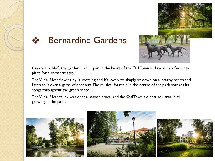Bernardine Gardens Created in 1469, the garden is still open in the